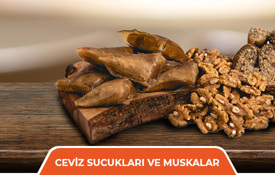 Ceviz Sucukları ve Muskalar